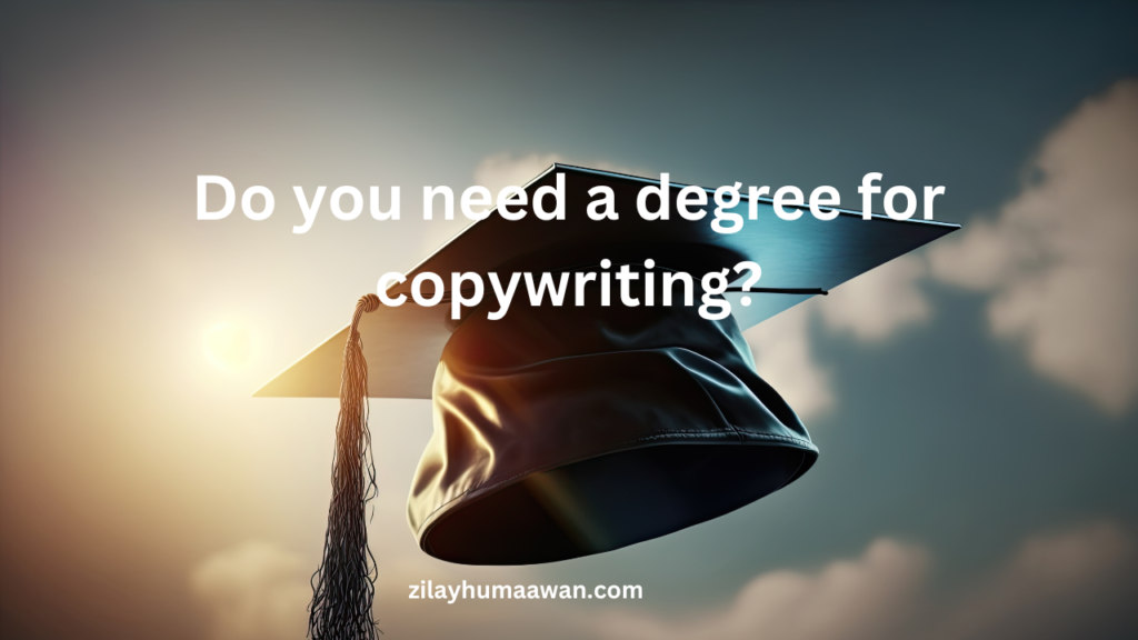 Do you need a degree for copywriting?